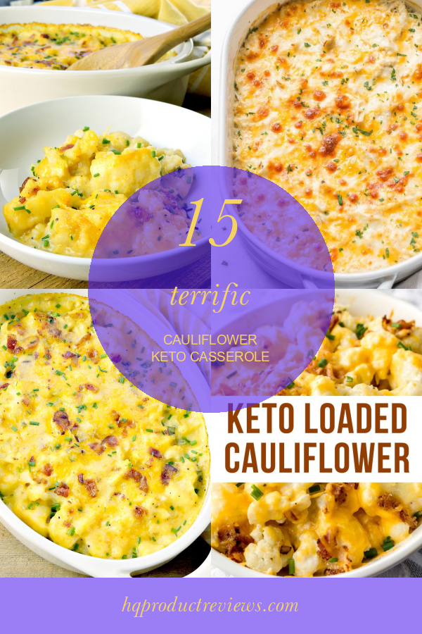 15 Terrific Cauliflower Keto Casserole Best Product Reviews
